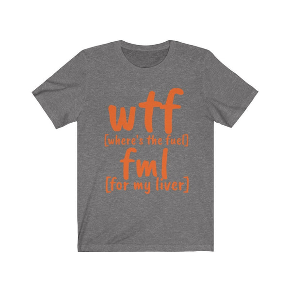 Funny WTF fml tshirt,fuel my liver shirt,Unisex Tshirt,wtf shirt for MEN,family shirts,funny tshirt,sarcastic tshirt for women,humorous tee