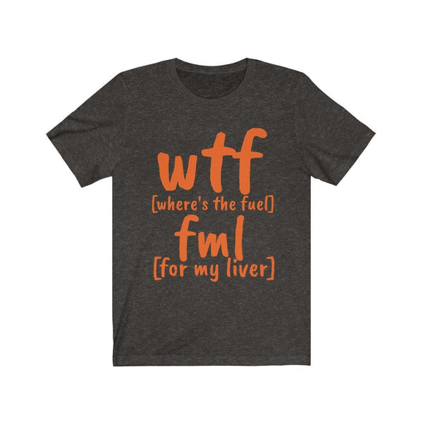 Funny WTF fml tshirt,fuel my liver shirt,Unisex Tshirt,wtf shirt for MEN,family shirts,funny tshirt,sarcastic tshirt for women,humorous tee