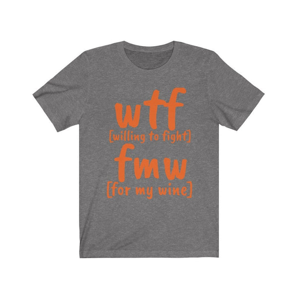 WTF FMW Willing to fight For my wine,funny t-shirts for MEN,wtf t-shirts, funny t-shirts for Women,wtf funny t-shirts.wine lover t-shirt