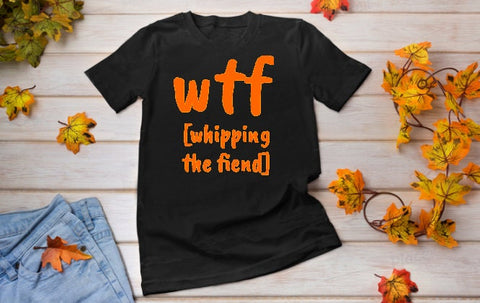WTF whipping the fiend,Unisex T-shirts,wtf funny t-shirt for MEN, funny t-shirts for Women,wtf fml funny t-shirt, birthday t-shirt gifts