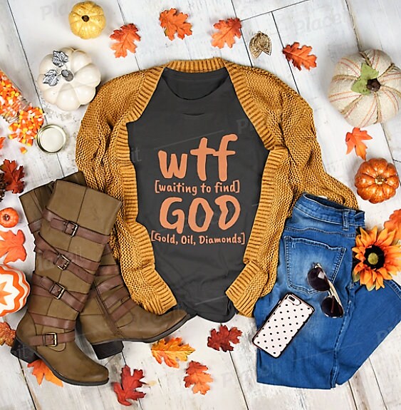 WTF God Waiting to find Gold Oil Diamonds,Unisex T-shirts,wtf funny t-shirt for MEN, funny t-shirts for Women,wtf God funny t-shirts