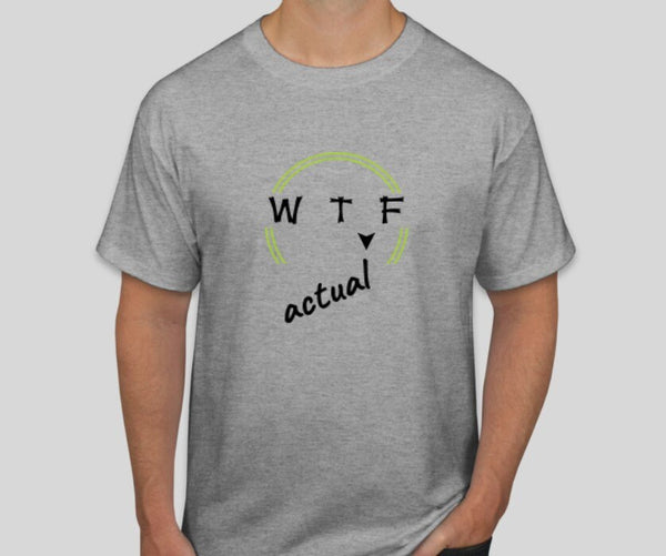 Funny WTF tshirts,WT(actual)F shirt,Unisex T-shirt,wtf shirt for MEN,funny tshirt,wtaf tshirt for women,humorous shirts,womens funny shirts
