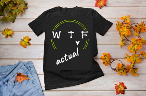 Funny WTF tshirts,WT(actual)F shirt,Unisex T-shirt,wtf shirt for MEN,funny tshirt,wtaf tshirt for women,humorous shirts,womens funny shirts