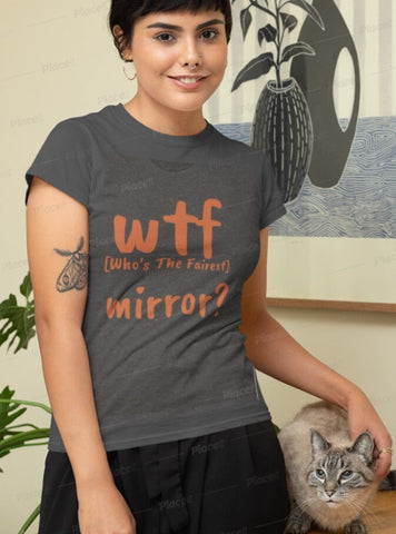 WTF mirror?Who&#39;s the fairest,Unisex T-shirts,wtf funny t-shirts for MEN,wtf t-shirts, wtf funny t-shirts for Women,wtf God funny t-shirts