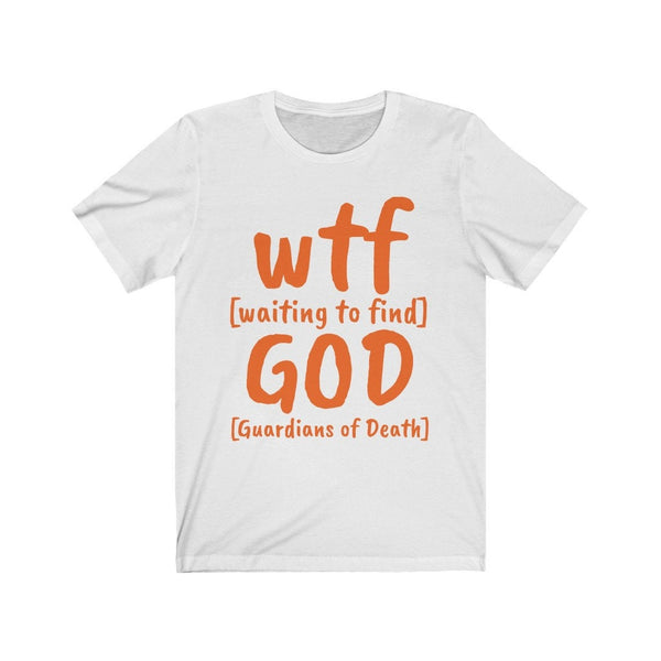 WTF God Guardians of Death,Unisex T-shirts,wtf funny t-shirts for MEN,wtf t-shirts, wtf funny t-shirts for Women,wtf God funny t-shirts