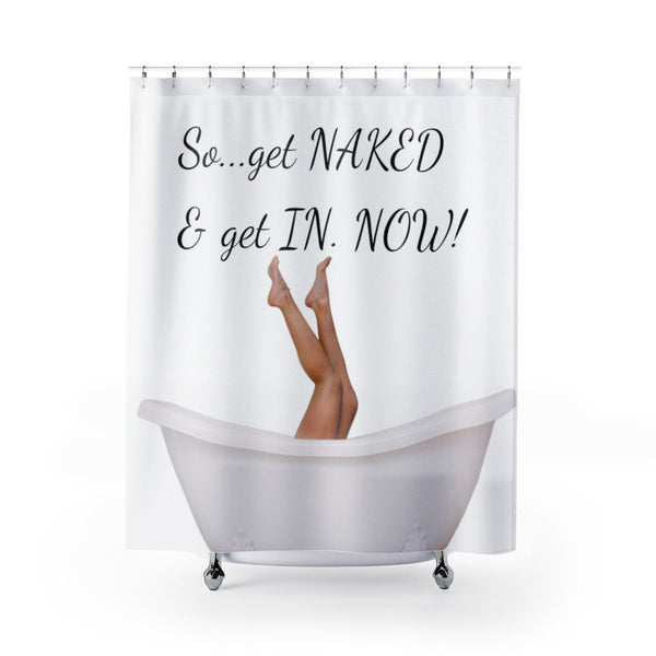 Funny Shower Curtain,Get naked,bathroom decor,light med dark  ,Birthday girl shower curtain,Mother&#39;s Day gift for Her,Housewarming gift