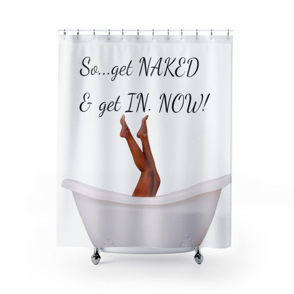 Funny Shower Curtain,Get naked,bathroom decor,light med dark  ,Birthday girl shower curtain,Mother&#39;s Day gift for Her,Housewarming gift