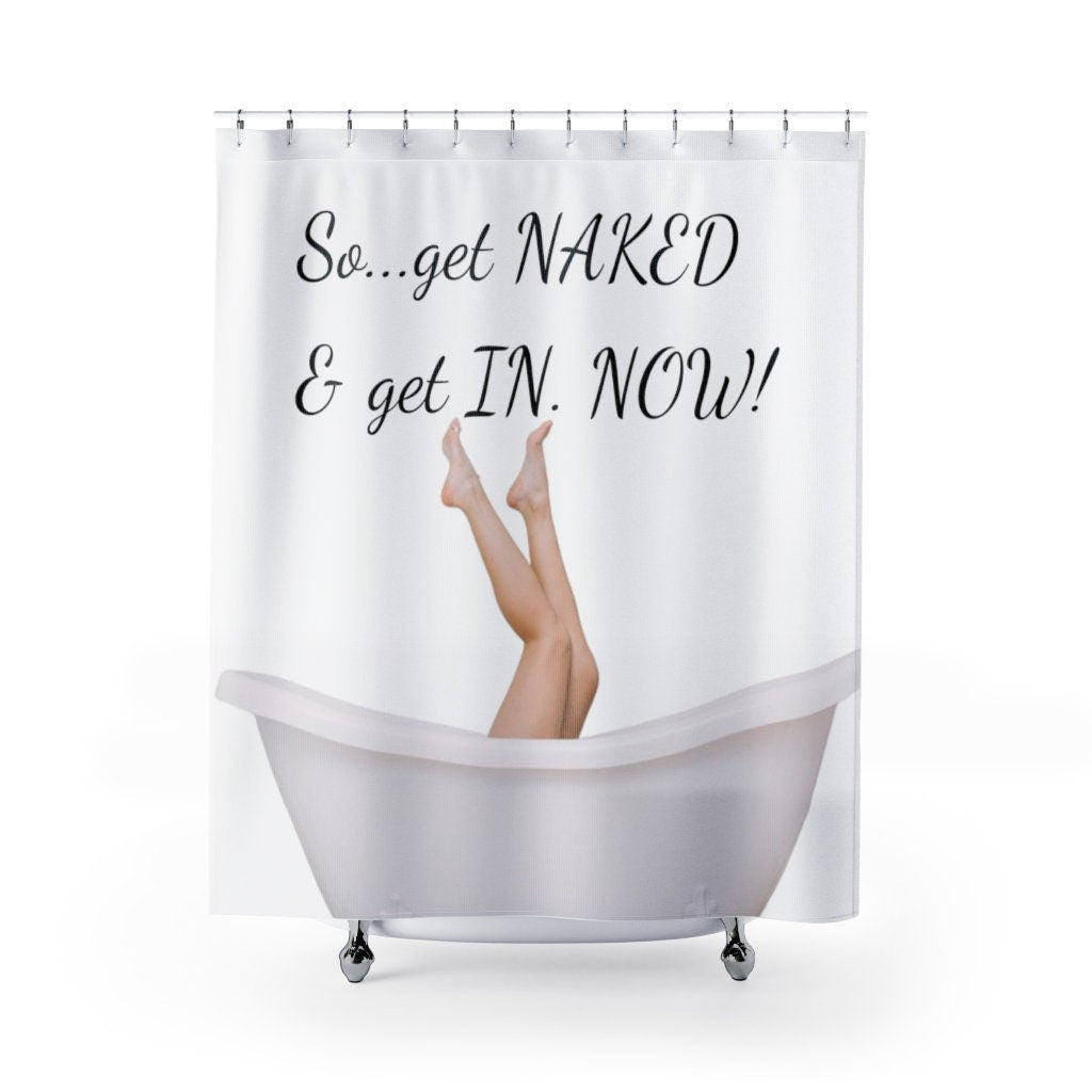 Funny Shower Curtain,Get naked,bathroom decor,light med dark  ,Birthday girl shower curtain,Mother&#39;s Day gift for Her,Housewarming gift