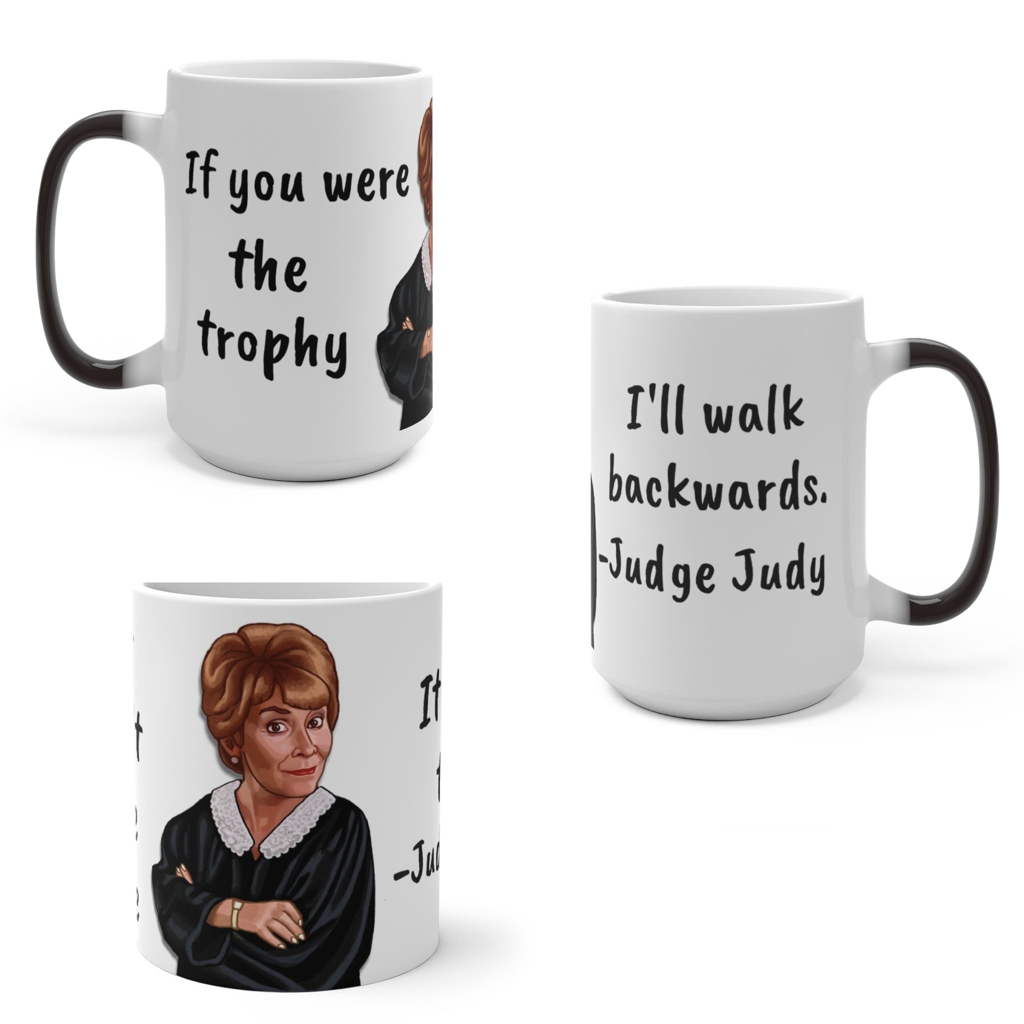 Judge Judy Mug If you were the trophy,Sarcastic Funny Quote,Father/Mother&#39;s Day Gift,Birthday/Judge Judy Fans/Graduation,Valentine Gift