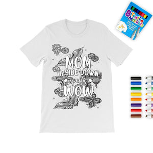 Mom upsidedown is WOW Mother&#39;s Day Coloring T-shirt,Fabric Pens,butterfly Mom T-shirt,Mother&#39;s Day Gift,Mom Birthday gift,Adult/Kid Gift