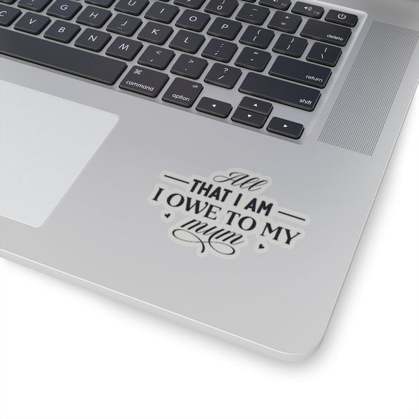 All I am I owe Mom Celebrate Mom Sticker,Mother&#39;s Day Gift Sticker,Car Window Sticker,Custom Greeting Card sticker,Journal sticker,Stickers