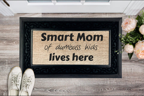 Smart Mom of dumbass kids Lives Here Heavy Duty Door Mat,Funny Unique Mom Gifts for Mother&#39;s Day/Housewarming/Birthday/Christmas/Anniversary
