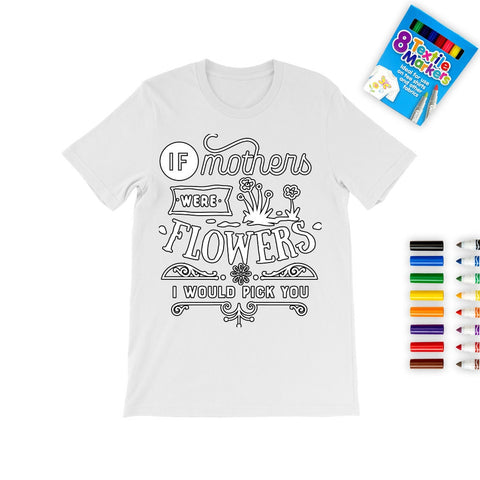 If Mothers were flowers Mother&#39;s Day Coloring T-shirt,Fabric Pens,flowers Mom T-shirt,Mother&#39;s Day Gift,Mom Birthday gift,Adult/Kid Gift