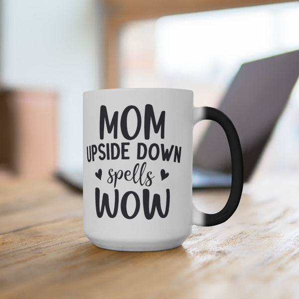 Mom upside down is Wow, Color Changing Magic Mug with your own pic, Mother&#39;s Day Gift,Birthday Gift,Graduation Gift,Valentine Gift