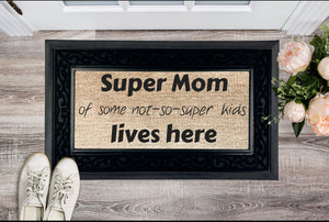 Super Mom & not-so-super kids Lives Here Heavy Duty Door Mat,Funny Unique Gift for Mother&#39;s Day/Housewarming/Birthday/Christmas/Anniversary