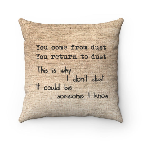 Why I dont dust Funny quote Pillow Cover only,Gift for Mothers Day/Halloween/Housewarming/Graduation/Valentine/Wedding/Couple/Funny gifts