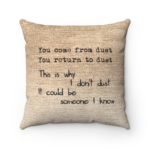 Why I dont dust Funny quote Pillow Cover only,Gift for Mothers Day/Halloween/Housewarming/Graduation/Valentine/Wedding/Couple/Funny gifts