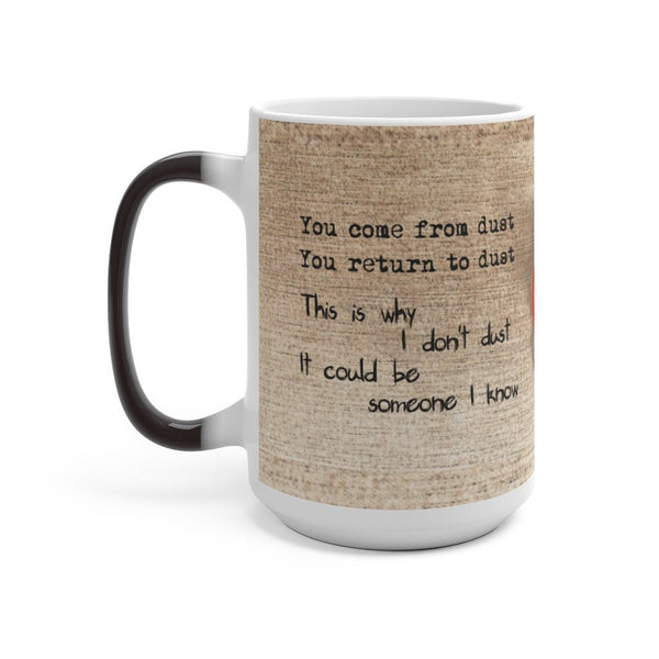 Why I dont Dust Funny Mug Sarcastic Housekeeping,Father/Mother&#39;s Day,Funny gift for Birthday/Uncle/Graduation,Valentine,Housewarming