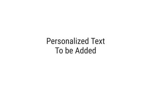 Personalized Text To be added.