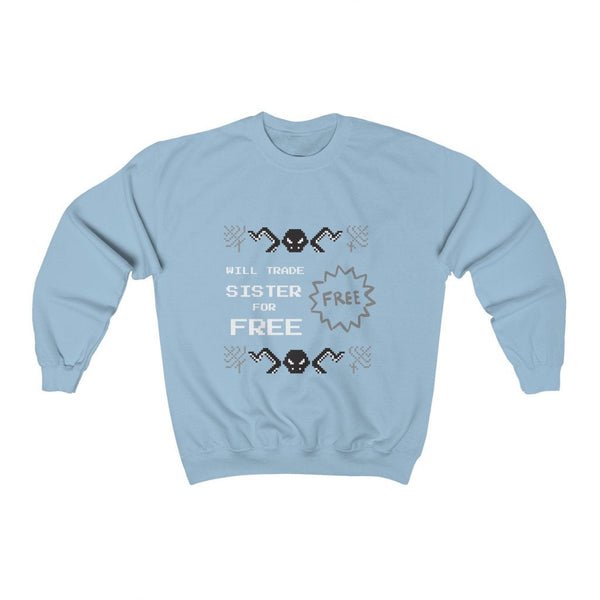 Sister joke Ugly Sweater Unisex Crewneck Sweatshirt, Gift for Sister/Christmas/Thanksgiving/Birthday/Anniversary/Housewarming/Halloween/Grad